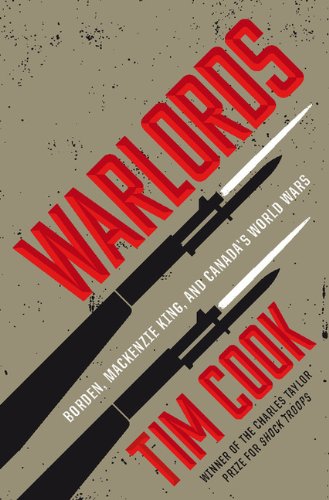 Stock image for Warlords: Borden, Mackenzie King and Canada's World Wars for sale by Hourglass Books