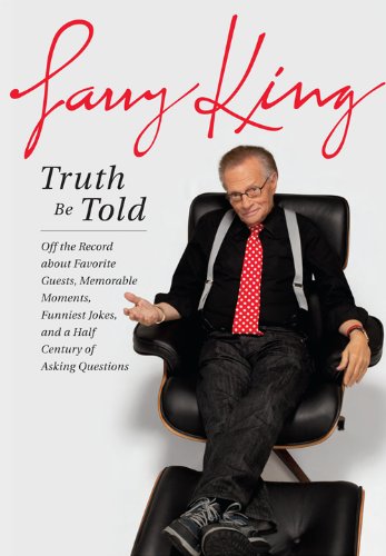 9780670065264: [TRUTH BE TOLD: OFF THE RECORD ABOUT FAVORITE GUESTS, MEMORABLE MOMENTS, FUNNIEST JOKES, AND A HALF CENTURY OF ASKING QUESTIONS - GREENLIGHT - LARGE PRINT ]by(King, Larry )[Hardcover]
