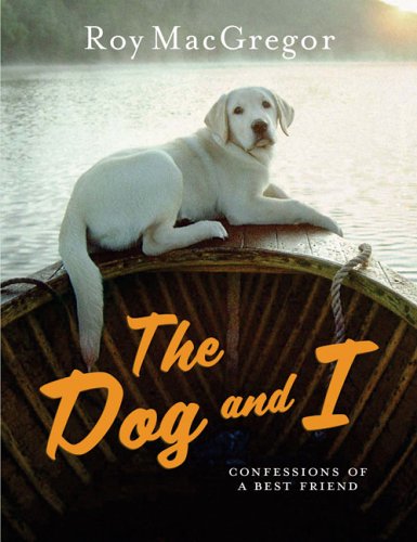 Stock image for The Dog and I: Confessions of a Best Friend for sale by Hourglass Books