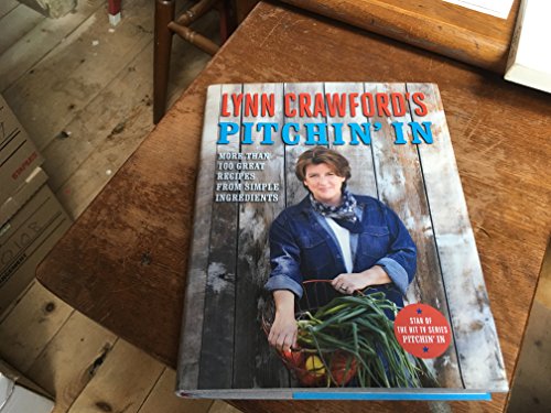 Imagen de archivo de Lynn Crawford's Pitchin' In : More Than 100 Great Recipes from Simple Ingredients a la venta por Better World Books
