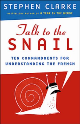 Stock image for Talk to the Snail: The Ten Commandments for Living with the French for sale by ThriftBooks-Dallas