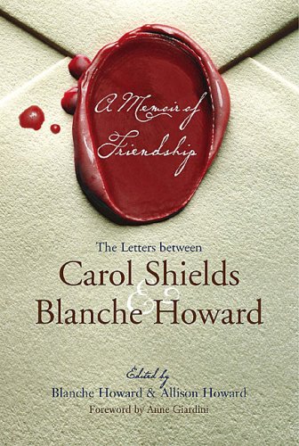 Beispielbild fr A Memoir of Friendship. The Letters between Carol Shields and Blanche Howard zum Verkauf von The Book Scouts
