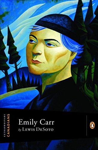 Extraordinary Canadians: Emily Carr - Lewis Desoto