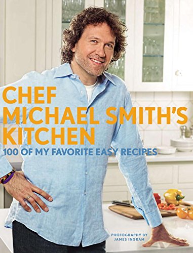 Beispielbild fr Chef Michael Smith's Kitchen : 100 of My Favorite Easy Recipes zum Verkauf von Better World Books