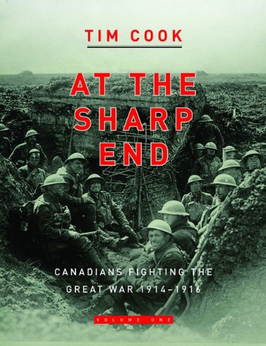 Stock image for At the Sharp End Volume One: Canadians Fighting the Great War 1914-1916 for sale by Zoom Books Company
