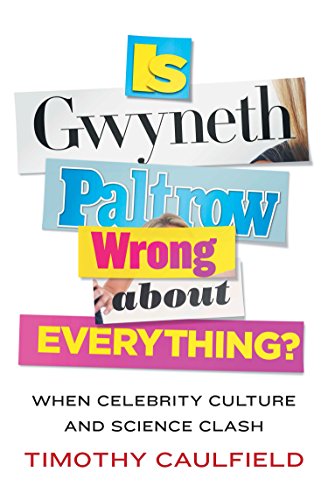 Beispielbild fr Is Gwyneth Paltrow Wrong about Everything? : When Celebrity Culture and Science Clash zum Verkauf von Better World Books