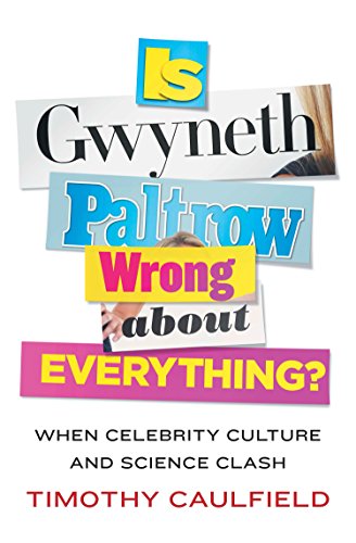 Stock image for Is Gwyneth Paltrow Wrong about Everything? : When Celebrity Culture and Science Clash for sale by Better World Books