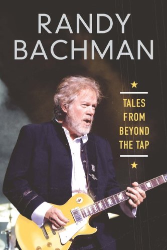 Randy Bachman / Tales from Beyond the Tap