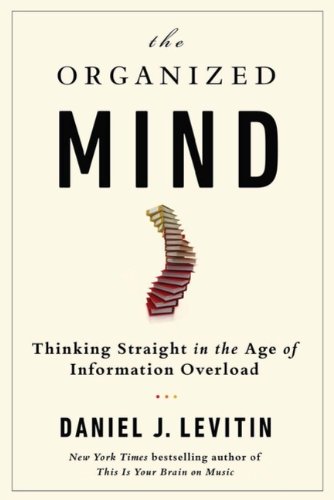 Stock image for The Organized Mind: Thinking Straight in the Age of Information Overload for sale by ThriftBooks-Atlanta