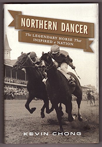 9780670067794: Northern Dancer: The Legendary Horse That Inspired a Nation