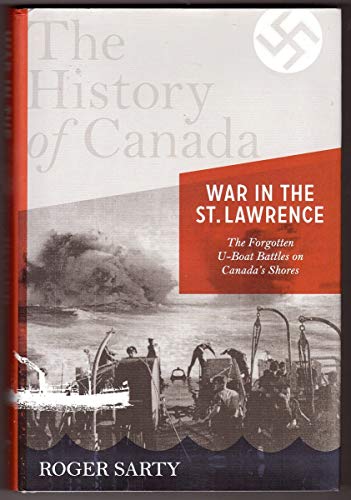 Stock image for War in the St. Lawrence : The Forgotten U-Boat Battles on Canada's Shores for sale by Better World Books: West