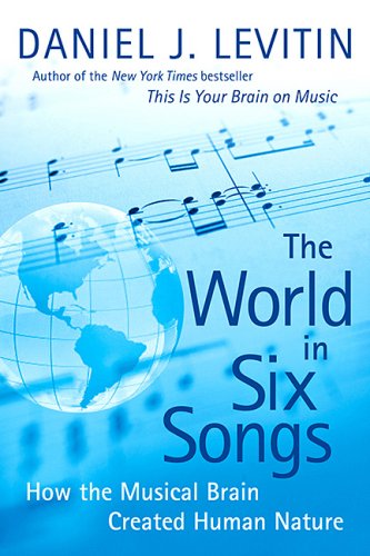 Stock image for World in Six Songs : How the Musical Brain Created Human Nature for sale by Better World Books: West