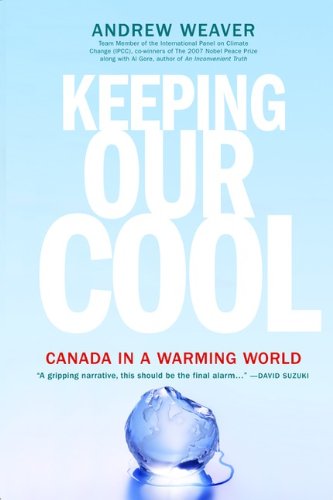 Beispielbild fr Keeping Our Cool: Canada In A Warming World zum Verkauf von Hourglass Books