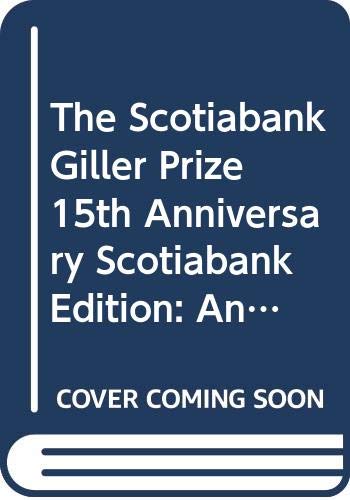 Imagen de archivo de The Scotiabank Giller Prize 15 years an Anthology of Prize-Winning Canadian Fiction a la venta por Bay Used Books