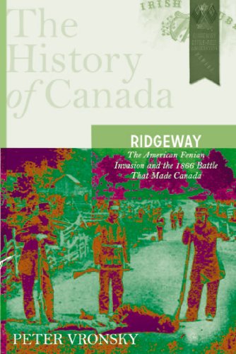 Stock image for Ridgeway: The American Fenian Invasion And The 1866 Battle That Made Canada (The History of Canada) for sale by Zoom Books Company