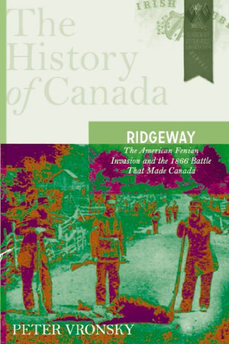Stock image for Ridgeway: The American Fenian Invasion And The 1866 Battle That Made Canada (The History of Canada)