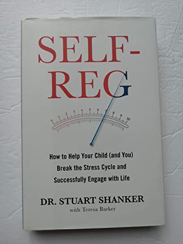 Stock image for Self-Reg: How to Help Your Child (and You) Break the Stress Cycle and Successfully Engage with Life for sale by Zoom Books Company