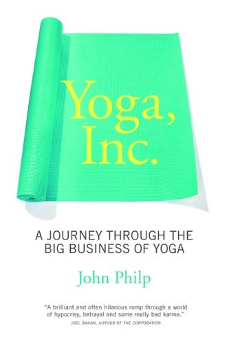 Imagen de archivo de Yoga Inc: A Journey Through The Big Business Of Yoga a la venta por Books of the Smoky Mountains