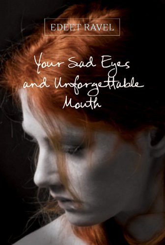 Imagen de archivo de Your Sad Eyes and Unforgettable Mouth: A Novel a la venta por Hourglass Books