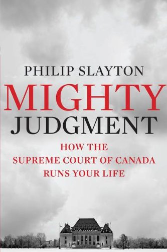 Beispielbild fr Mighty Judgment : How the Supreme Court of Canada Runs Your Life zum Verkauf von Better World Books