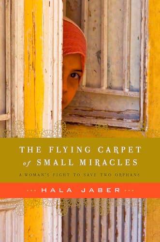 Beispielbild fr The Flying Carpet of Small Miracles : A Woman's Fight to Save Two Orphans zum Verkauf von Better World Books
