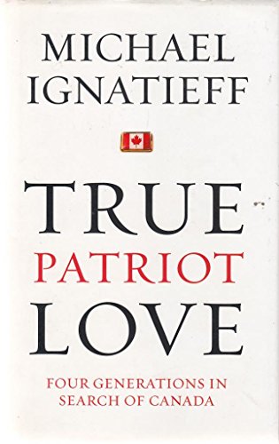Stock image for True Patriot Love: Four Generations in Search of Canada for sale by Hourglass Books