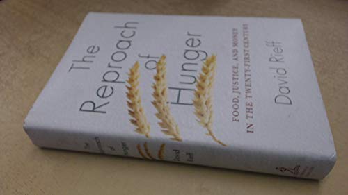 Imagen de archivo de Reproach of Hunger : Food, Justice and Money in the 21st Century a la venta por Better World Books