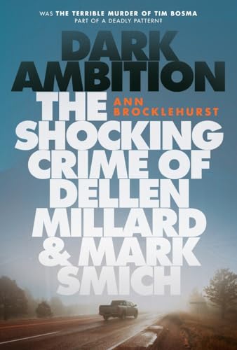 Stock image for Dark Ambition : The Shocking Crime of Dellen Millard and Mark Smich for sale by Better World Books