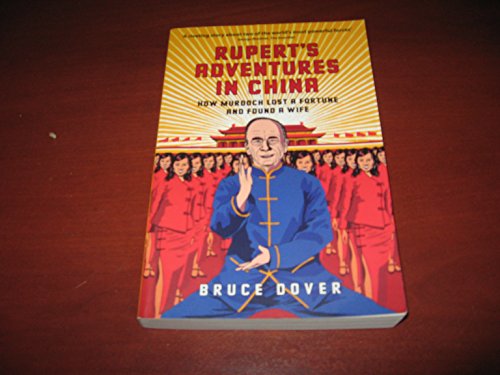 Rupert's Adventures in China: How Murdoch Lost a Fortune and Found a Wife [Rupert Murdoch].