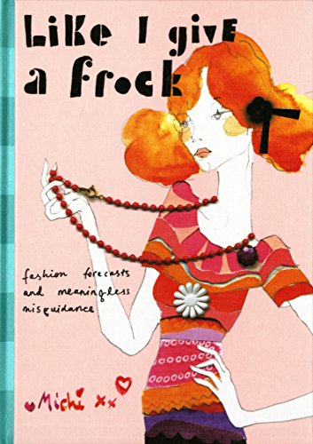 Beispielbild fr Like I Give a Frock: Fashion Forecasts and Meaningless Misguidance zum Verkauf von ThriftBooks-Atlanta