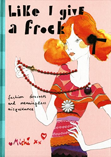 Imagen de archivo de Like I Give a Frock: Fashion Forecasts and Meaningless Misguidance a la venta por ThriftBooks-Atlanta