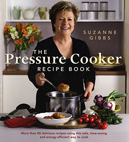 Stock image for The Pressure Cooker Recipe Book: More Than 80 Different Recipes Using This Safe, Time-Saving and Energy-Efficient Way to Cook for sale by Front Cover Books
