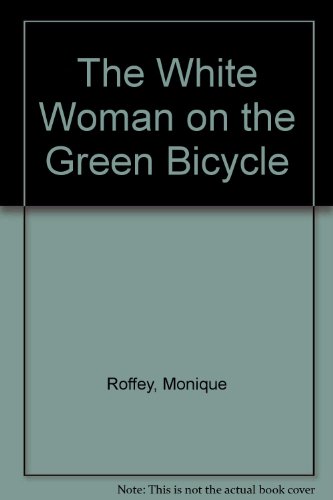 9780670073504: The White Woman on the Green Bicycle