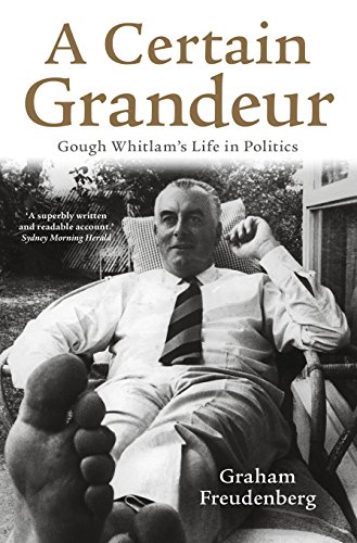 9780670073757: A Certain Grandeur: Gough Whitlam's Life in Politics