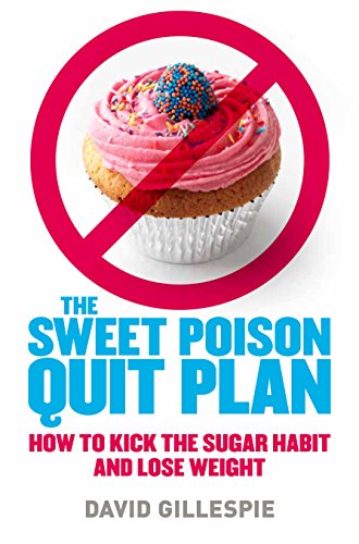 Stock image for Sweet Poison Quit Plan : How to Kick the Sugar Hab for sale by WorldofBooks