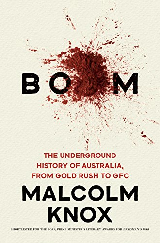 Beispielbild fr Boom: The underground history of Australia, from gold rush to GFC zum Verkauf von WorldofBooks