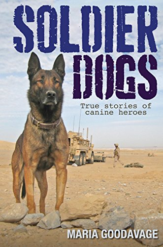Stock image for Soldier Dogs: True Stories of Canine Heroes for sale by Ripponlea Books