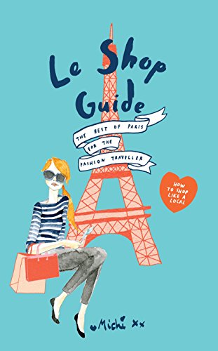 Stock image for Le Shop Guide: The Best of Paris for the Fashion Traveller for sale by AwesomeBooks
