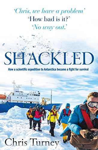 Imagen de archivo de Shackled. How a scientific expedition to Antarctica became a fight for survival a la venta por Arapiles Mountain Books - Mount of Alex
