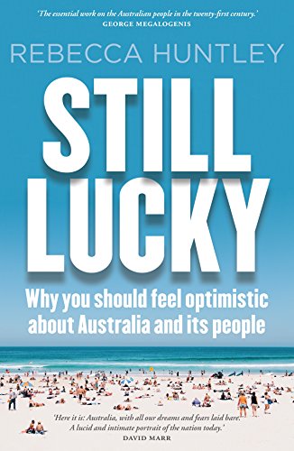 9780670079230: Still Lucky: Why You Should Feel Optimistic About Australia and Its People