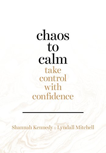 Stock image for Chaos to Calm: Take Control with Confidence for sale by SecondSale