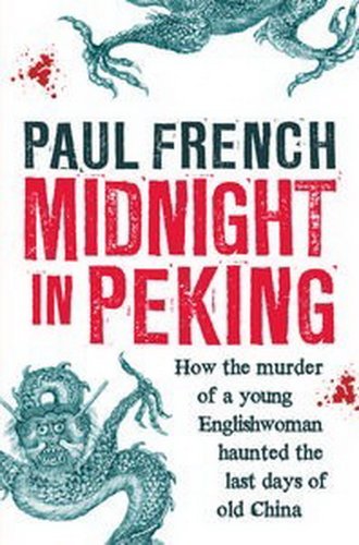Beispielbild fr Midnight in Peking: How the Murder of a Young Englishwoman Haunted the Last Days of Old China zum Verkauf von ThriftBooks-Atlanta