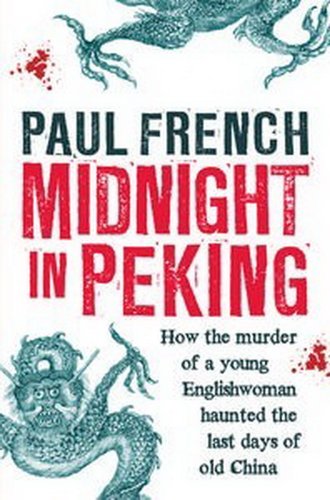 Stock image for Midnight in Peking: How the Murder of a Young Englishwoman Haunted the Last Days of Old China for sale by ThriftBooks-Atlanta