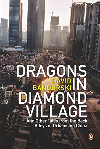 Beispielbild fr Dragons in Diamond Village: And Other Tales from the Back Alleys of Urbanising China zum Verkauf von Corner of a Foreign Field