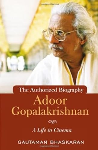 Adoor Gopalakrishnan: A Life in Cinema - Gautaman Bhaskaran