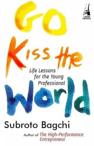 Imagen de archivo de Go Kiss the World: Life Lessons for the Young Professional a la venta por WorldofBooks
