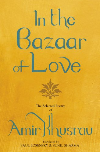 9780670082360: In the Bazaar of Love: The Selected Poetry of Amir Khusrau