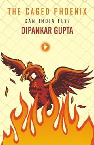 9780670082728: The Caged Phoenix: Can India Fly?