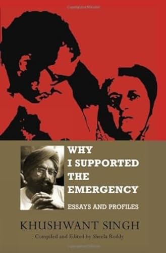 Why I Supported the Emergency: Essays and Profiles (9780670083244) by Khushwant Singh; Sheela Reddy