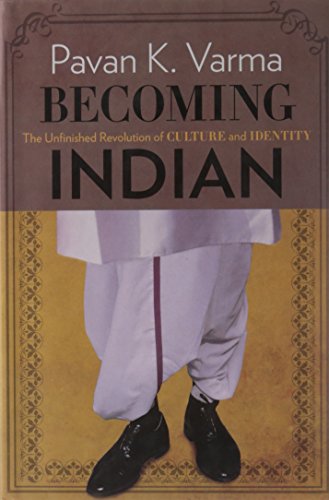 Beispielbild fr Becoming Indian: The Unfinished Revolution of Culture and Identity [Hardcover] [Jan 01, 2010] Pavan K Verma zum Verkauf von Books Unplugged